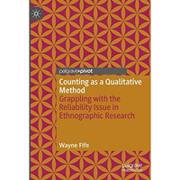 Counting as a Qualitative Method: Grappling with the Reliability Issue in Ethnog [Paperback]