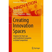 Creating Innovation Spaces: Impulses for Start-ups and Established Companies in  [Hardcover]