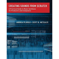 Creating Sounds from Scratch: A Practical Guide to Music Synthesis for Producers [Paperback]