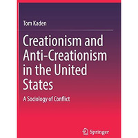 Creationism and Anti-Creationism in the United States: A Sociology of Conflict [Hardcover]