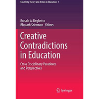 Creative Contradictions in Education: Cross Disciplinary Paradoxes and Perspecti [Paperback]