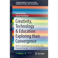 Creativity, Technology & Education: Exploring their Convergence [Paperback]