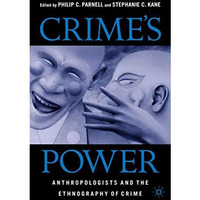 Crime's Power: Anthropologists and the Ethnography of Crime [Hardcover]