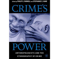 Crime's Power: Anthropologists and the Ethnography of Crime [Paperback]