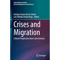 Crises and Migration: Critical Perspectives from Latin America [Paperback]