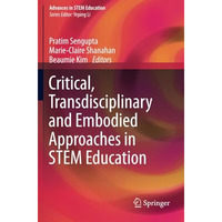 Critical, Transdisciplinary and Embodied Approaches in STEM Education [Paperback]