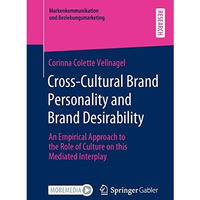 Cross-Cultural Brand Personality and Brand Desirability: An Empirical Approach t [Paperback]