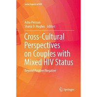 Cross-Cultural Perspectives on Couples with Mixed HIV Status: Beyond Positive/Ne [Hardcover]