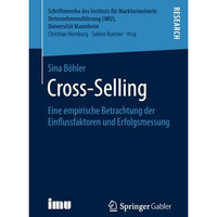 Cross-Selling: Eine empirische Betrachtung der Einflussfaktoren und Erfolgsmessu [Paperback]