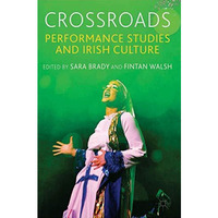 Crossroads: Performance Studies and Irish Culture [Paperback]