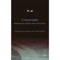 Crossroads: Performance Studies and Irish Culture [Paperback]