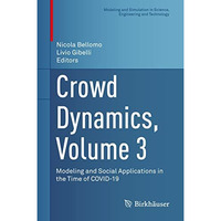 Crowd Dynamics, Volume 3: Modeling and Social Applications in the Time of COVID- [Hardcover]