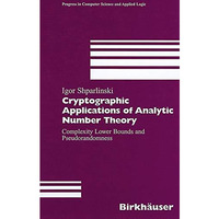 Cryptographic Applications of Analytic Number Theory: Complexity Lower Bounds an [Paperback]