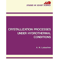 Crystallization Processes under Hydrothermal Conditions [Paperback]