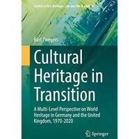 Cultural Heritage in Transition: A Multi-Level Perspective on World Heritage in  [Paperback]