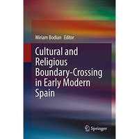 Cultural and Religious Boundary-Crossing in Early Modern Spain [Hardcover]