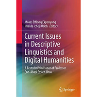 Current Issues in Descriptive Linguistics and Digital Humanities: A Festschrift  [Hardcover]