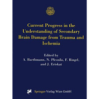 Current Progress in the Understanding of Secondary Brain Damage from Trauma and  [Paperback]