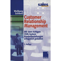 Customer Relationship Management: Mit dem richtigen CRM-System Kundenbeziehungen [Paperback]