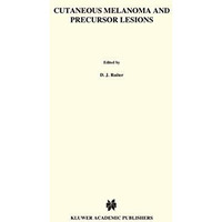 Cutaneous Melanoma and Precursor Lesions [Hardcover]