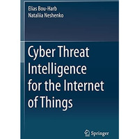 Cyber Threat Intelligence for the Internet of Things [Paperback]