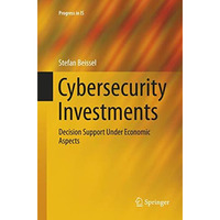 Cybersecurity Investments: Decision Support Under Economic Aspects [Paperback]