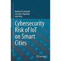 Cybersecurity Risk of IoT on Smart Cities [Hardcover]