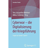 Cyberwar  die Digitalisierung der Kriegsf?hrung: Fragen zur Gewalt   Band 6 [Paperback]