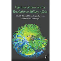 Cyberwar, Netwar and the Revolution in Military Affairs [Hardcover]