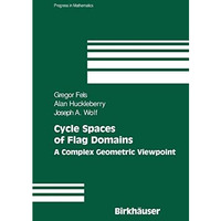 Cycle Spaces of Flag Domains: A Complex Geometric Viewpoint [Hardcover]