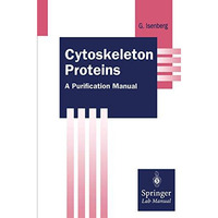 Cytoskeleton Proteins: A Purification Manual [Paperback]