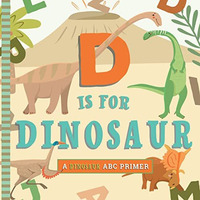 D is for Dinosaur [Board book]