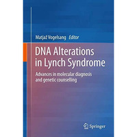 DNA Alterations in Lynch Syndrome: Advances in molecular diagnosis and genetic c [Hardcover]