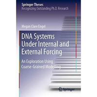 DNA Systems Under Internal and External Forcing: An Exploration Using Coarse-Gra [Paperback]