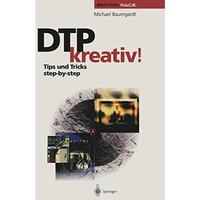 DTP kreativ!: Tips und Tricks step-by-step [Paperback]