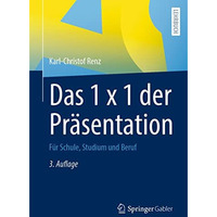 Das 1 x 1 der Pr?sentation: F?r Schule, Studium und Beruf [Paperback]