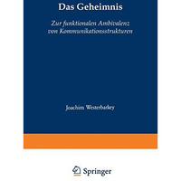 Das Geheimnis: Zur funktionalen Ambivalenz von Kommunikationsstrukturen [Paperback]