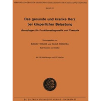 Das Gesunde und Kranke Herz bei k?rperlicher Belastung: Grundlagen f?r Funktions [Paperback]