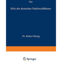 Das Holz der deutschen Nadelwaldb?ume [Paperback]