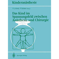 Das Kind im Spannungsfeld zwischen An?sthesie und Chirurgie [Paperback]