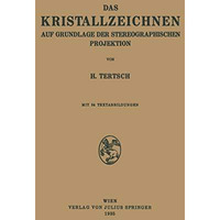 Das Kristallzeichnen auf Grundlage der Stereographischen Projektion [Paperback]