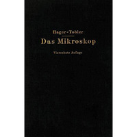 Das Mikroskop und seine Anwendung: Handbuch der praktischen Mikroskopie und Anle [Paperback]