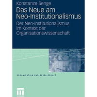 Das Neue am Neo-Institutionalismus: Der Neo-Institutionalismus im Kontext der Or [Paperback]