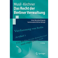 Das Recht der Berliner Verwaltung: Unter Ber?cksichtigung kommunalrechtlicher Be [Paperback]