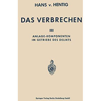 Das Verbrechen: III Anlage-Komponenten im Getriebe des Delikts [Paperback]