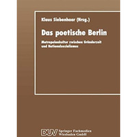 Das poetische Berlin: Metropolenkultur zwischen Gr?nderzeit und Nationalsozialis [Paperback]