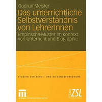 Das unterrichtliche Selbstverst?ndnis von LehrerInnen: Empirische Muster im Kont [Paperback]