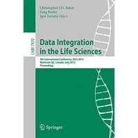 Data Integration in the Life Sciences: 9th International Conference, DILS 2013,  [Paperback]