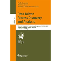 Data-Driven Process Discovery and Analysis: Third IFIP WG 2.6, 2.12 Internationa [Paperback]