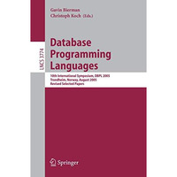 Database Programming Languages: 10th International Symposium, DBPL 2005, Trondhe [Paperback]